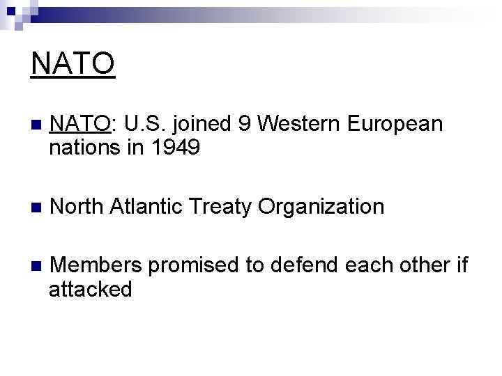 NATO n NATO: U. S. joined 9 Western European nations in 1949 n North NATO n NATO: U. S. joined 9 Western European nations in 1949 n North