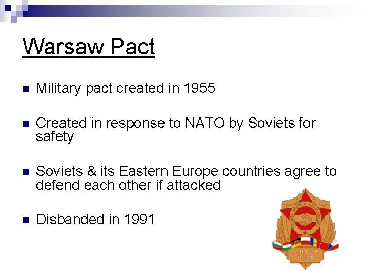 Warsaw Pact n Military pact created in 1955 n Created in response to NATO Warsaw Pact n Military pact created in 1955 n Created in response to NATO
