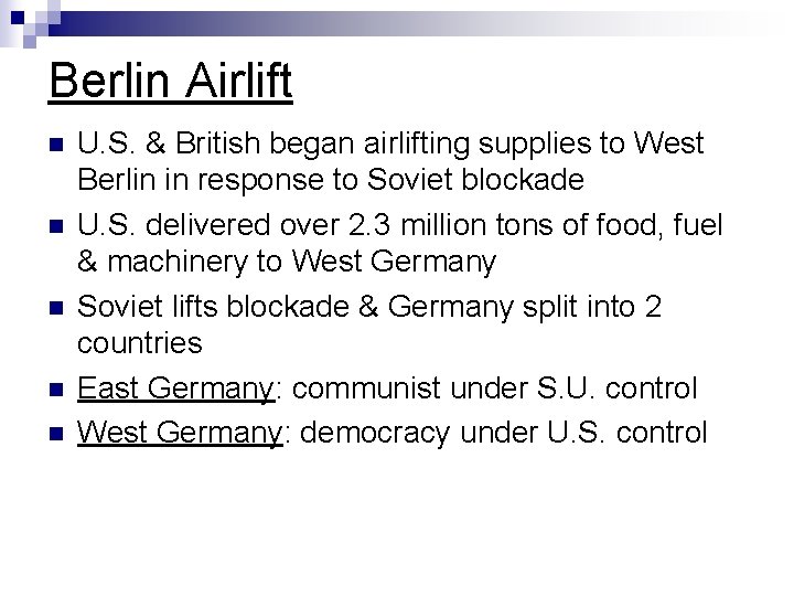 Berlin Airlift n n n U. S. & British began airlifting supplies to West Berlin Airlift n n n U. S. & British began airlifting supplies to West