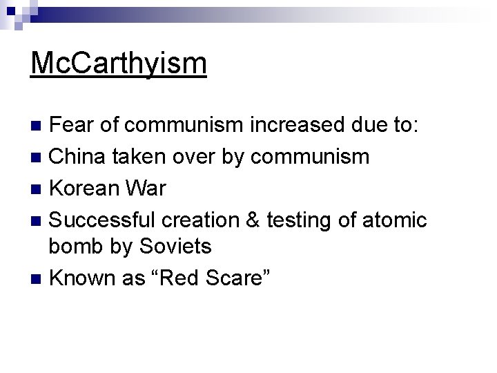 Mc. Carthyism Fear of communism increased due to: n China taken over by communism Mc. Carthyism Fear of communism increased due to: n China taken over by communism