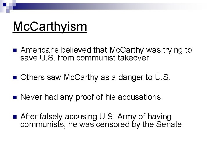 Mc. Carthyism n Americans believed that Mc. Carthy was trying to save U. S. Mc. Carthyism n Americans believed that Mc. Carthy was trying to save U. S.