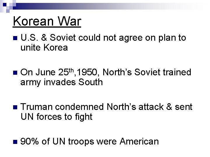 Korean War n U. S. & Soviet could not agree on plan to unite Korean War n U. S. & Soviet could not agree on plan to unite