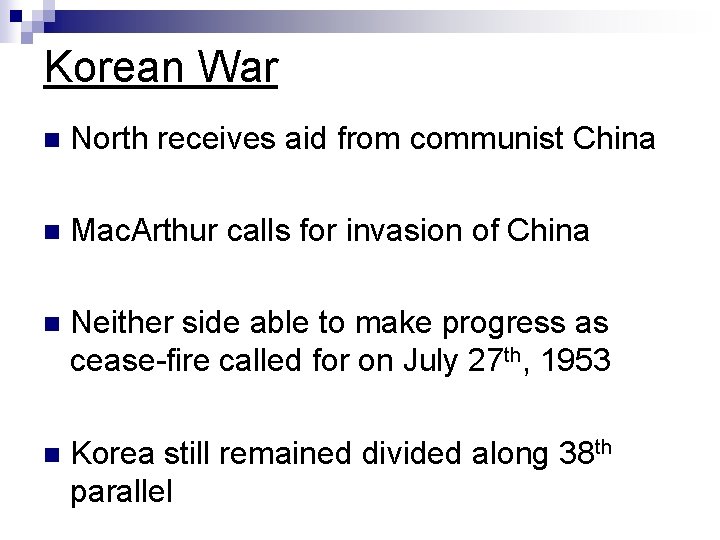 Korean War n North receives aid from communist China n Mac. Arthur calls for Korean War n North receives aid from communist China n Mac. Arthur calls for