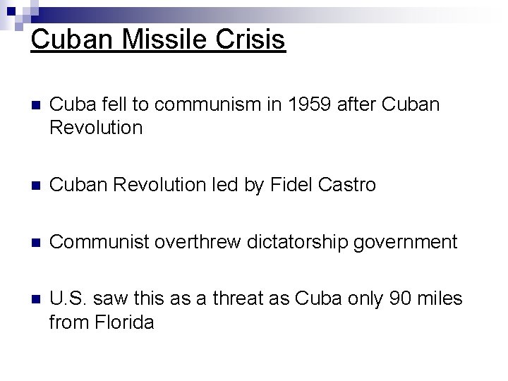 Cuban Missile Crisis n Cuba fell to communism in 1959 after Cuban Revolution n Cuban Missile Crisis n Cuba fell to communism in 1959 after Cuban Revolution n