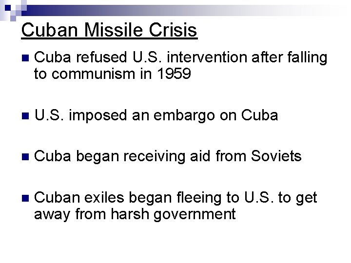 Cuban Missile Crisis n Cuba refused U. S. intervention after falling to communism in Cuban Missile Crisis n Cuba refused U. S. intervention after falling to communism in