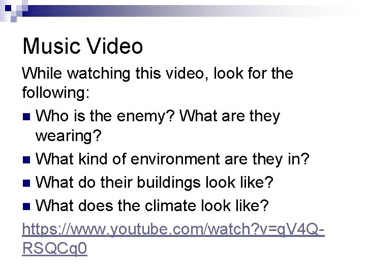 Music Video While watching this video, look for the following: n Who is the Music Video While watching this video, look for the following: n Who is the