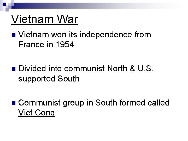 Vietnam War n Vietnam won its independence from France in 1954 n Divided into Vietnam War n Vietnam won its independence from France in 1954 n Divided into
