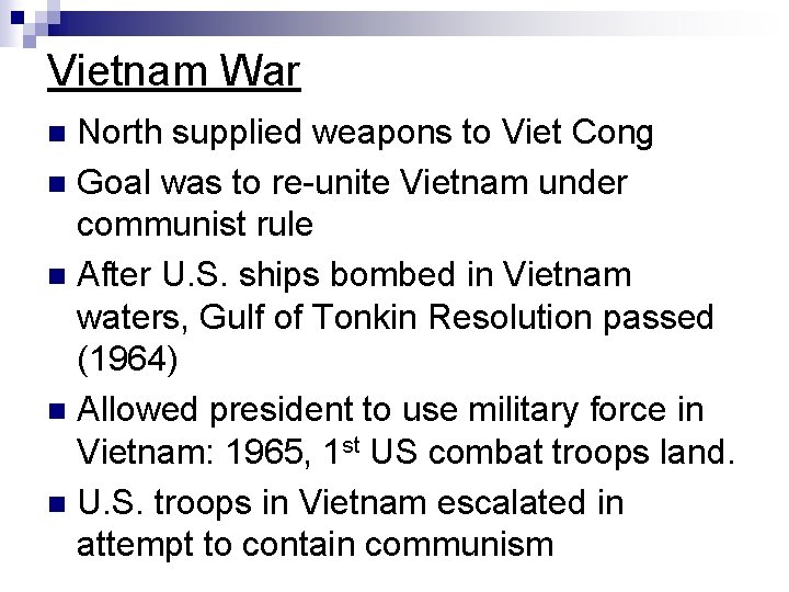 Vietnam War North supplied weapons to Viet Cong n Goal was to re-unite Vietnam Vietnam War North supplied weapons to Viet Cong n Goal was to re-unite Vietnam