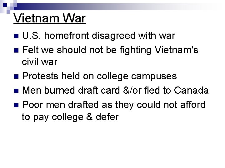 Vietnam War U. S. homefront disagreed with war n Felt we should not be Vietnam War U. S. homefront disagreed with war n Felt we should not be