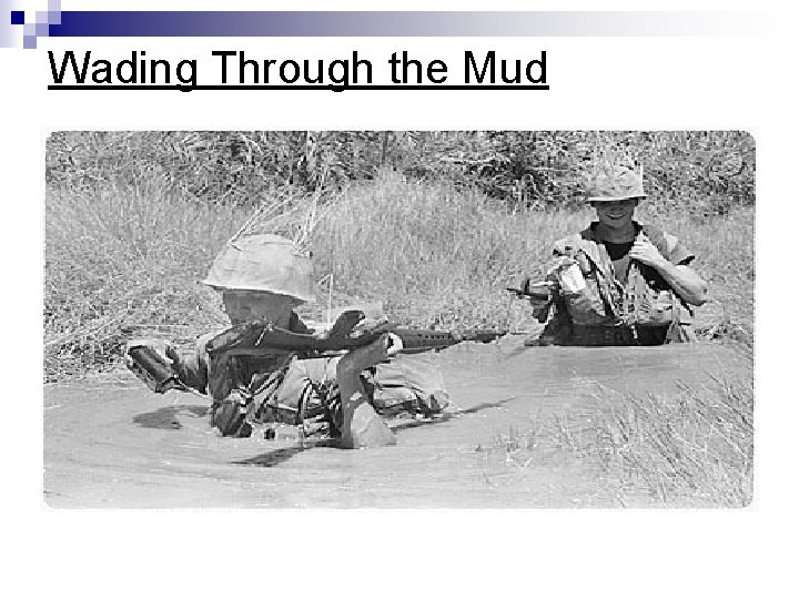Wading Through the Mud Wading Through the Mud