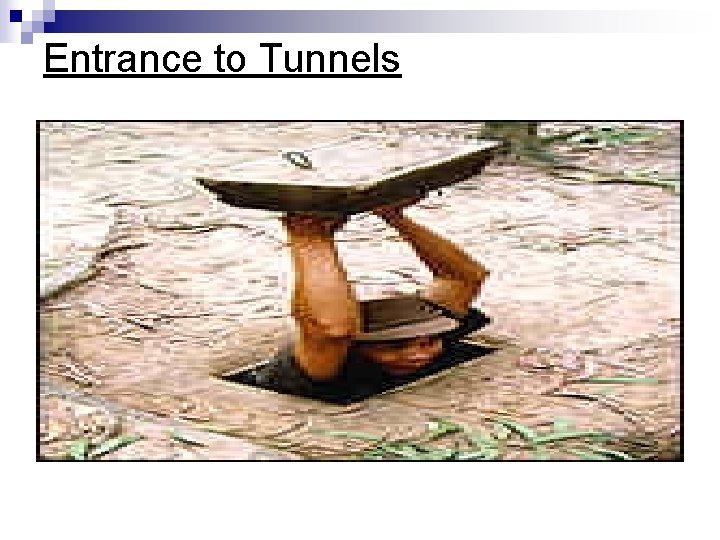 Entrance to Tunnels Entrance to Tunnels