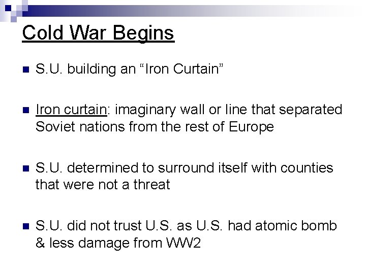 Cold War Begins n S. U. building an “Iron Curtain” n Iron curtain: imaginary Cold War Begins n S. U. building an “Iron Curtain” n Iron curtain: imaginary