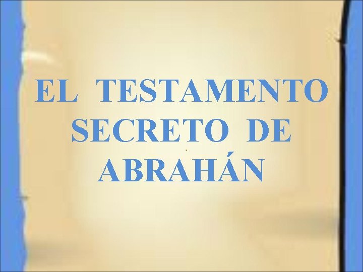 EL TESTAMENTO SECRETO DE ABRAHÁN 