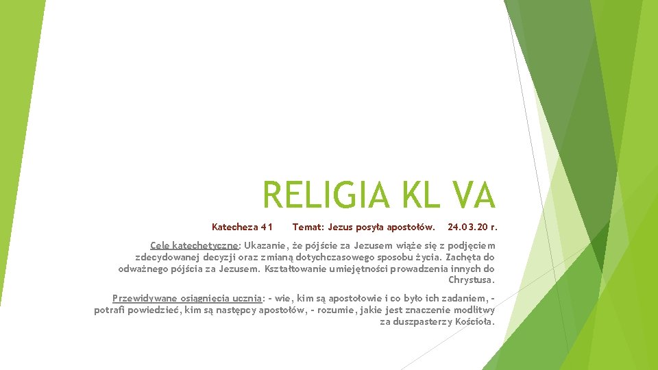 RELIGIA KL VA Katecheza 41 Temat: Jezus posyła apostołów. 24. 03. 20 r. Cele