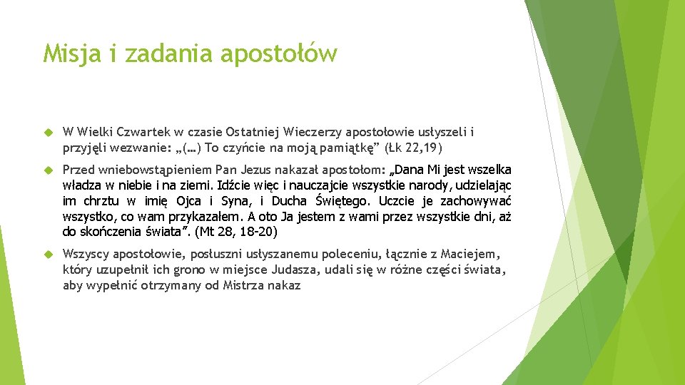 Misja i zadania apostołów W Wielki Czwartek w czasie Ostatniej Wieczerzy apostołowie usłyszeli i