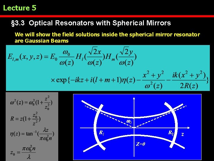 Lecture 5 § 3. 3 Optical Resonators with Spherical Mirrors We will show the