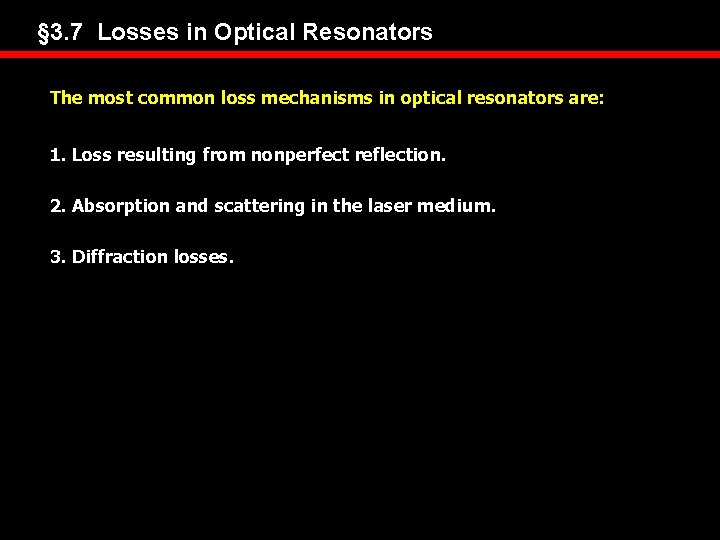 § 3. 7 Losses in Optical Resonators The most common loss mechanisms in optical