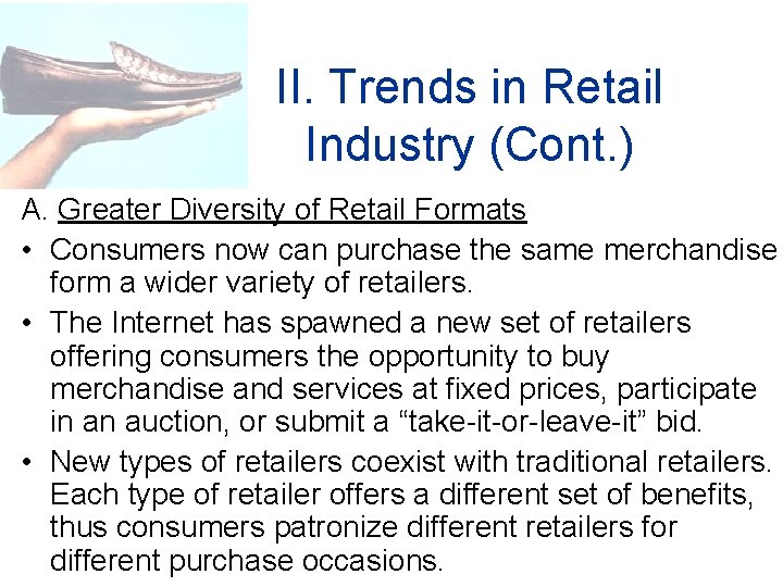 II. Trends in Retail Industry (Cont. ) A. Greater Diversity of Retail Formats •