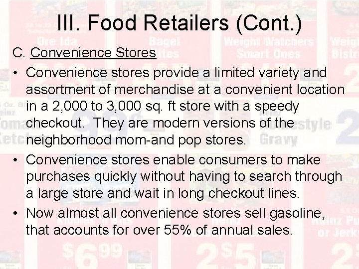 III. Food Retailers (Cont. ) C. Convenience Stores • Convenience stores provide a limited