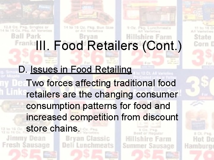 III. Food Retailers (Cont. ) D. Issues in Food Retailing Two forces affecting traditional