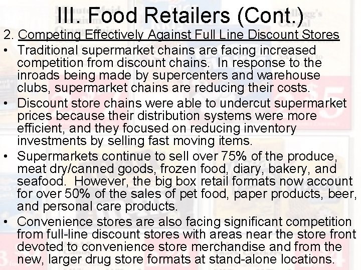 III. Food Retailers (Cont. ) 2. Competing Effectively Against Full Line Discount Stores •