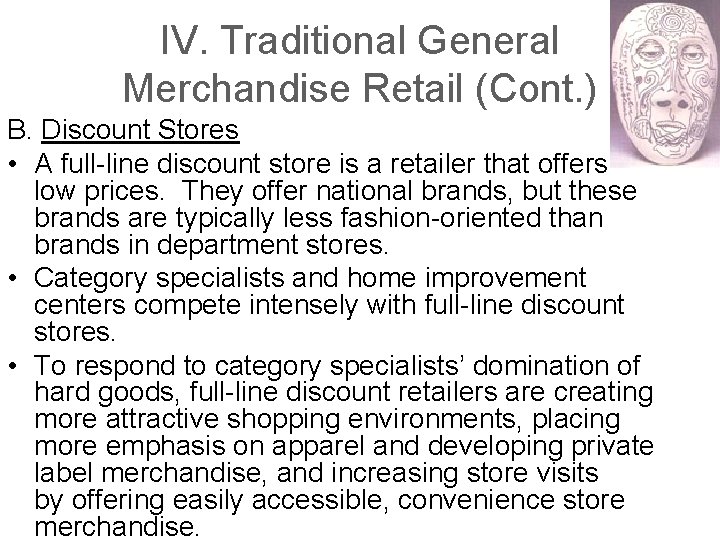 IV. Traditional General Merchandise Retail (Cont. ) B. Discount Stores • A full-line discount