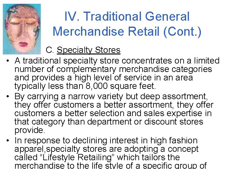 IV. Traditional General Merchandise Retail (Cont. ) C. Specialty Stores • A traditional specialty