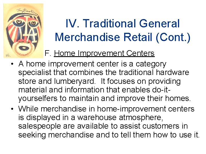 IV. Traditional General Merchandise Retail (Cont. ) F. Home Improvement Centers • A home