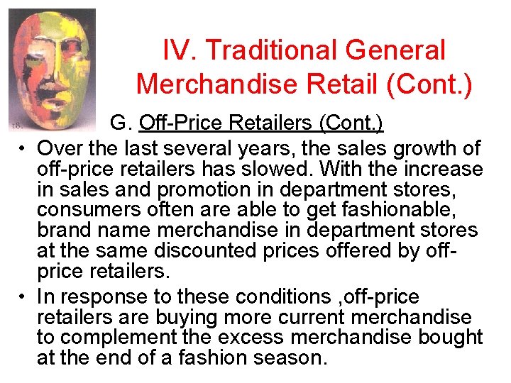 IV. Traditional General Merchandise Retail (Cont. ) G. Off-Price Retailers (Cont. ) • Over