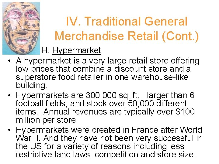 IV. Traditional General Merchandise Retail (Cont. ) H. Hypermarket • A hypermarket is a