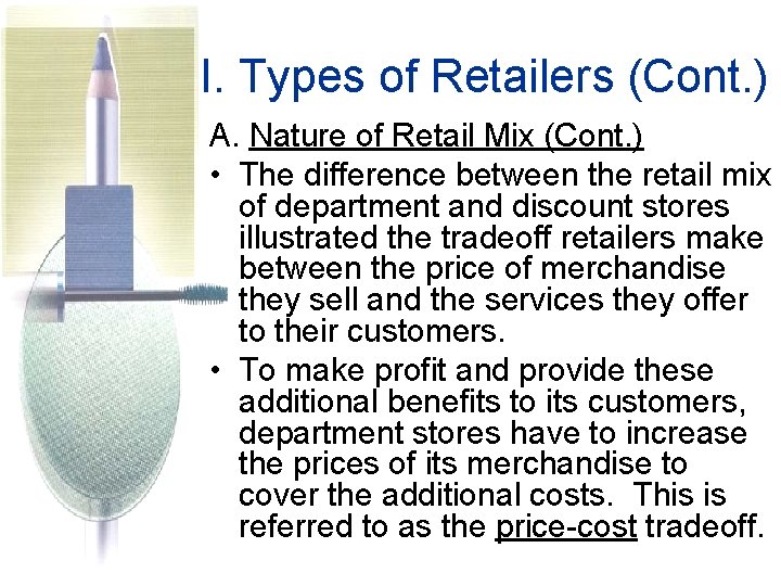 I. Types of Retailers (Cont. ) A. Nature of Retail Mix (Cont. ) •