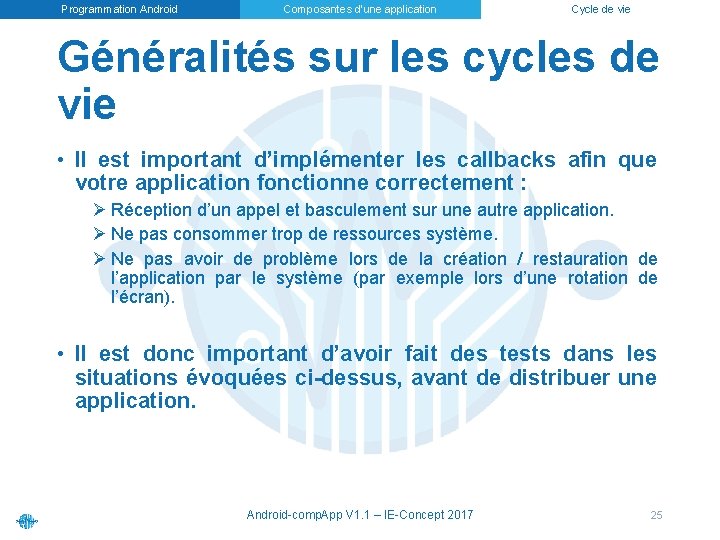 Programmation Android Composantes d’une application Cycle de vie Généralités sur les cycles de vie