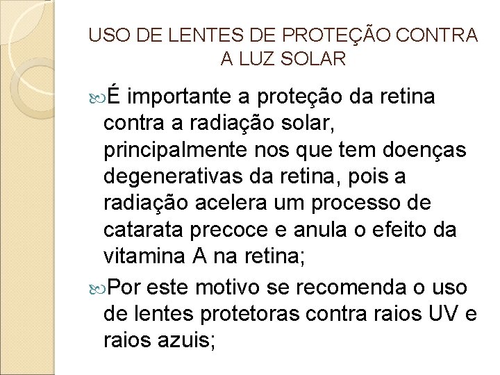 USO DE LENTES DE PROTEÇÃO CONTRA A LUZ SOLAR É importante a proteção da USO DE LENTES DE PROTEÇÃO CONTRA A LUZ SOLAR É importante a proteção da