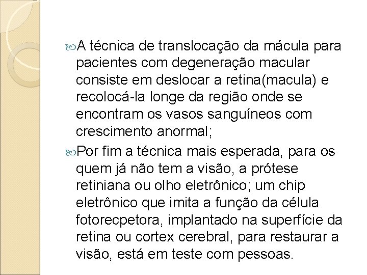 A técnica de translocação da mácula para pacientes com degeneração macular consiste em A técnica de translocação da mácula para pacientes com degeneração macular consiste em