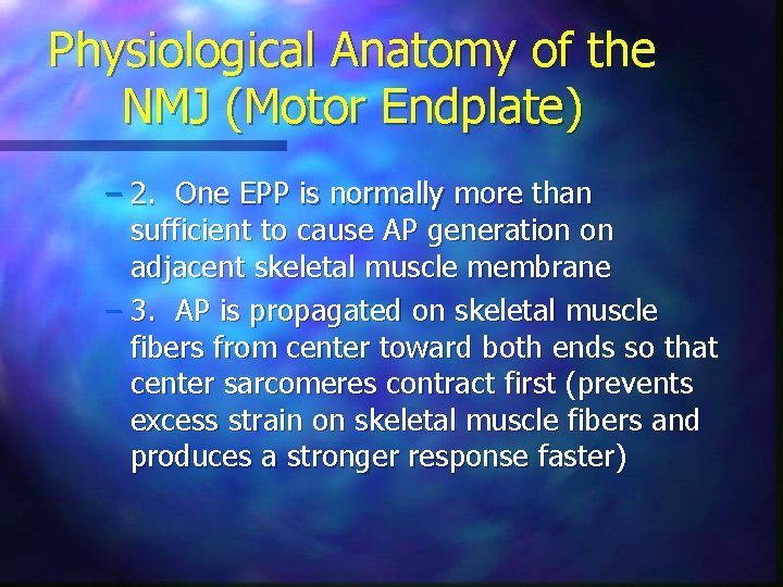 Physiological Anatomy of the NMJ (Motor Endplate) – 2. One EPP is normally more