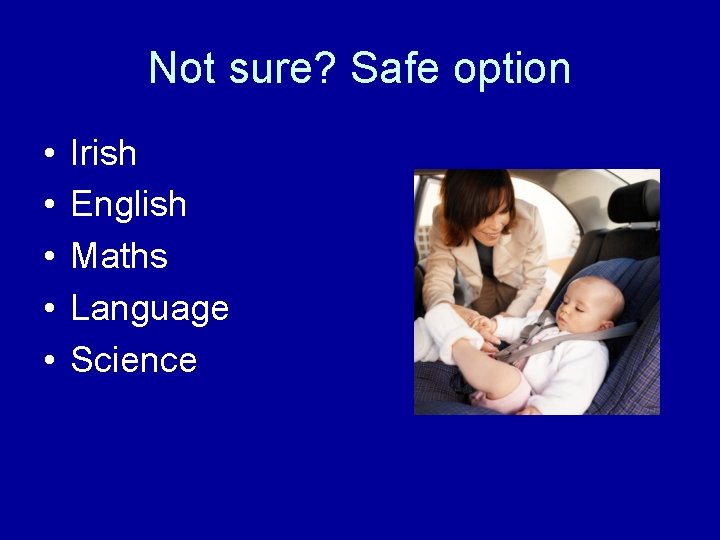 Not sure? Safe option • • • Irish English Maths Language Science Not sure? Safe option • • • Irish English Maths Language Science