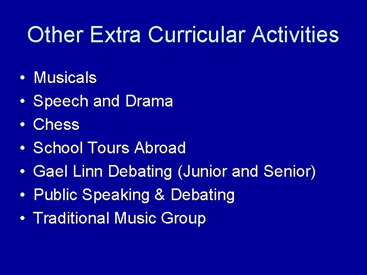 Other Extra Curricular Activities • • Musicals Speech and Drama Chess School Tours Abroad