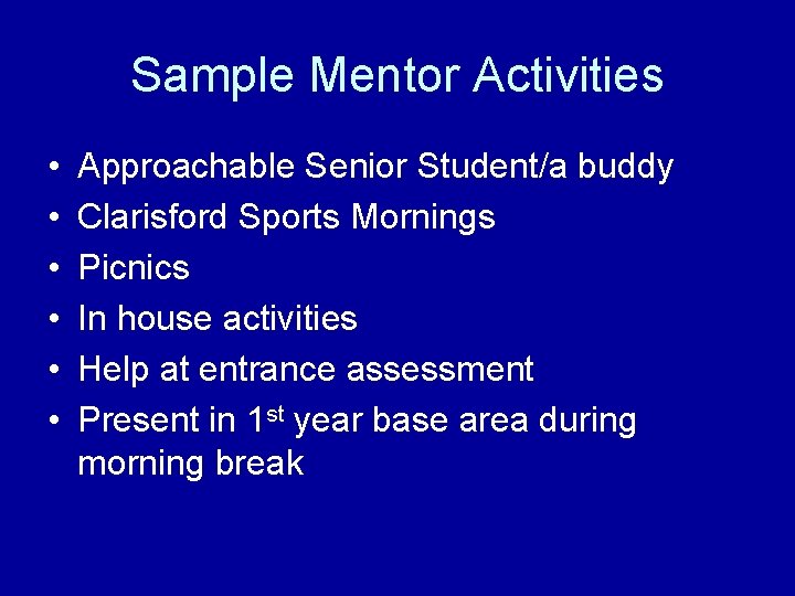 Sample Mentor Activities • • • Approachable Senior Student/a buddy Clarisford Sports Mornings Picnics