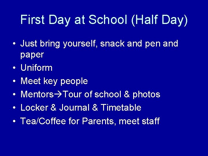 First Day at School (Half Day) • Just bring yourself, snack and pen and