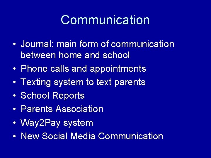 Communication • Journal: main form of communication between home and school • Phone calls