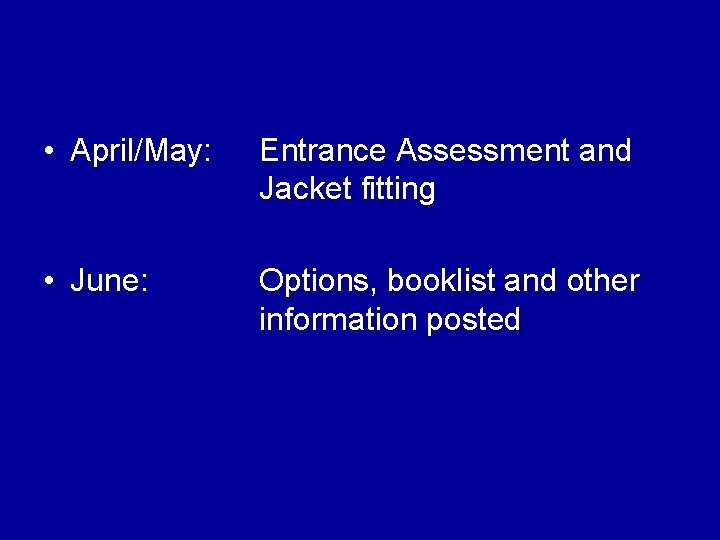  • April/May: Entrance Assessment and Jacket fitting • June: Options, booklist and other