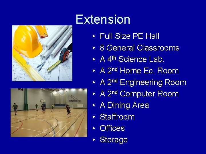 Extension • • • Full Size PE Hall 8 General Classrooms A 4 th