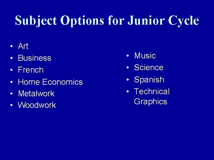 Subject Options for Junior Cycle • • • Art Business French Home Economics Metalwork