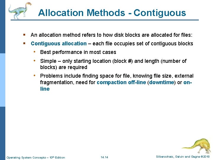 Allocation Methods - Contiguous § An allocation method refers to how disk blocks are