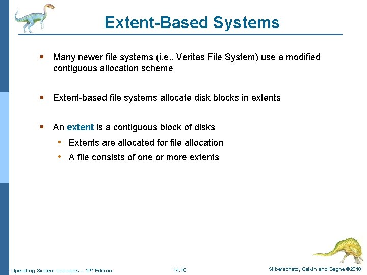 Extent-Based Systems § Many newer file systems (i. e. , Veritas File System) use