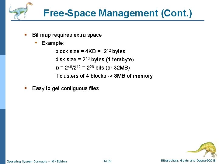Free-Space Management (Cont. ) § Bit map requires extra space • Example: block size