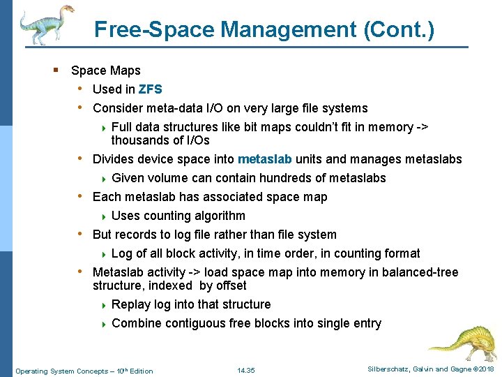 Free-Space Management (Cont. ) § Space Maps • Used in ZFS • Consider meta-data