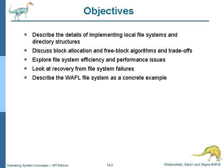 Objectives § Describe the details of implementing local file systems and directory structures §