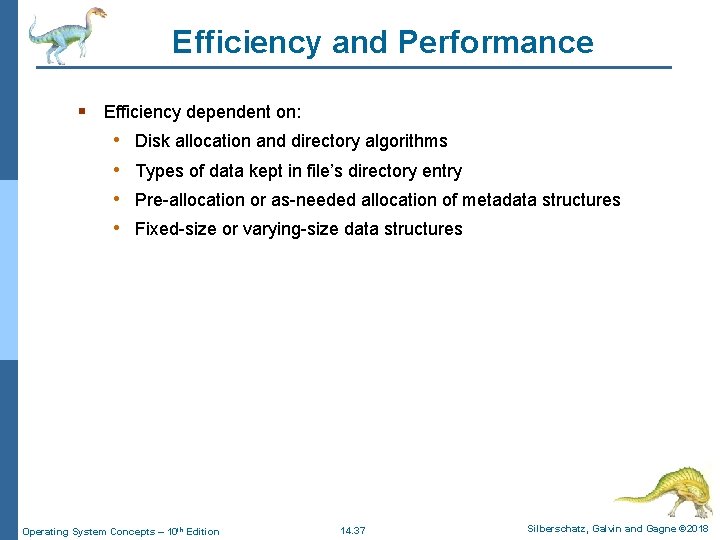 Efficiency and Performance § Efficiency dependent on: • Disk allocation and directory algorithms •
