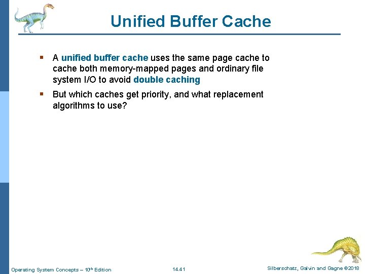 Unified Buffer Cache § A unified buffer cache uses the same page cache to